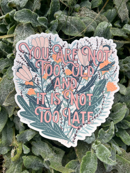 You're Not Too Old Sticker