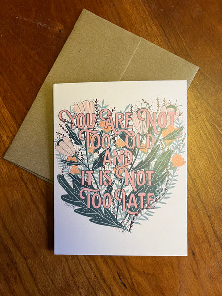 You Are Not Too Old Card