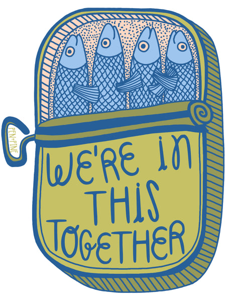 We're In This Together - Sardines Sticker