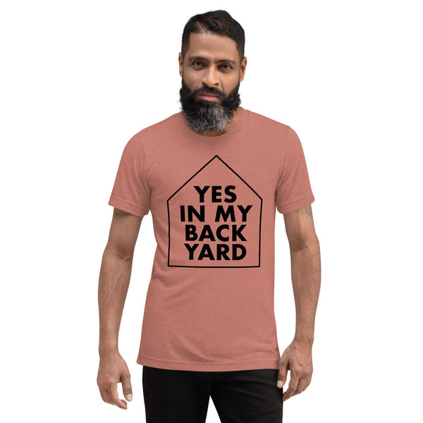 Yes In My Back Yard - YIMBY - Short sleeve t-shirt