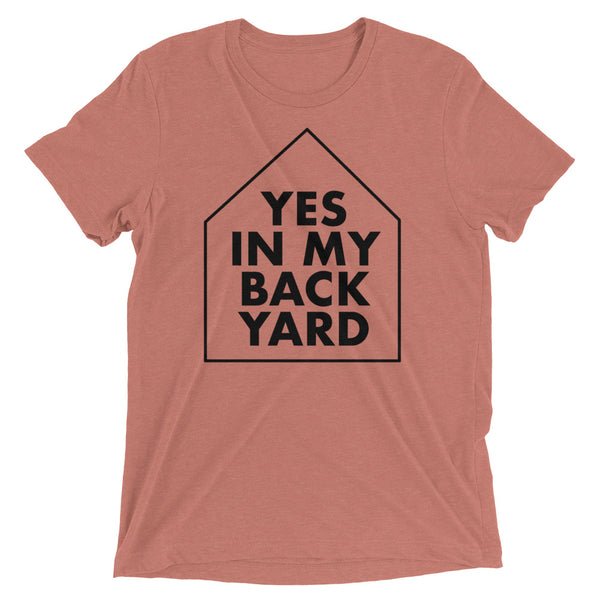 Yes In My Back Yard - YIMBY - Short sleeve t-shirt