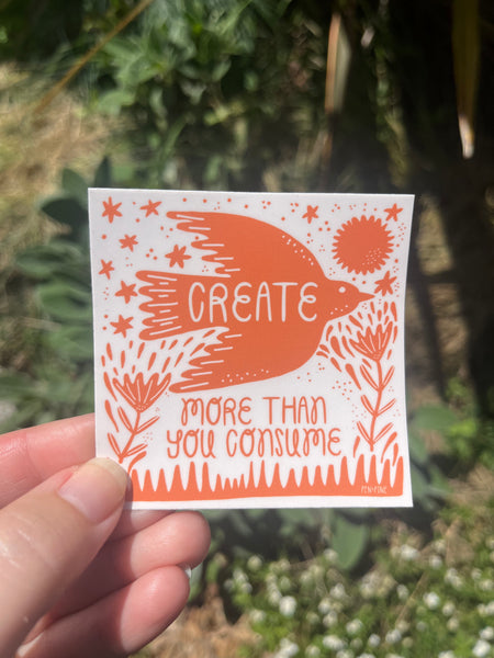 Create More Than You Consume Sticker