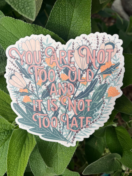 You're Not Too Old Sticker