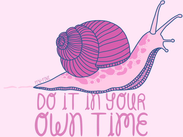 Snail Sticker - Do It In Your Own Time
