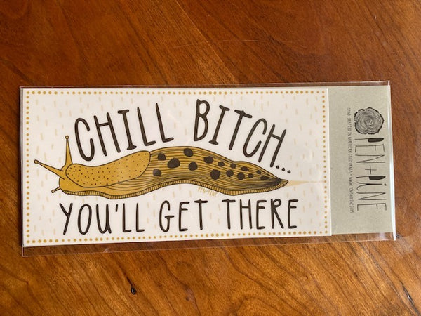Chill Bitch, You'll Get There Sticker