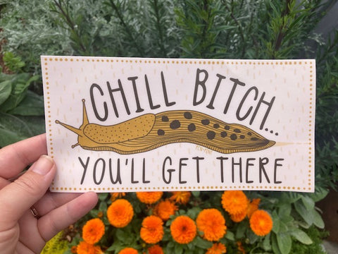 Chill Bitch, You'll Get There Sticker
