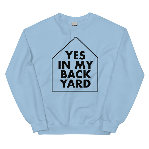 Yes in My Back Yard - YIMBY - Unisex Sweatshirt